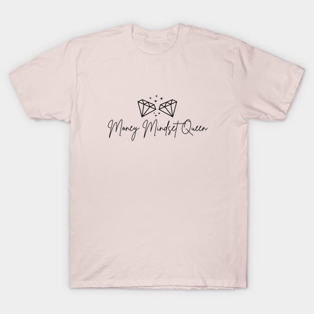 Money Mindset Queen T-Shirt by Money Mindset Queen